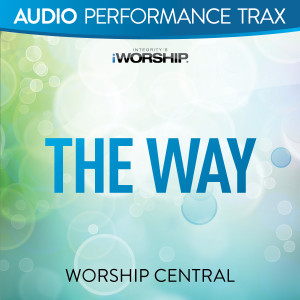 Album The Way (Audio Performance Trax) oleh Worship Central