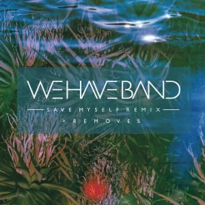 Album Save Myself (Remix + Removes) from We Have Band