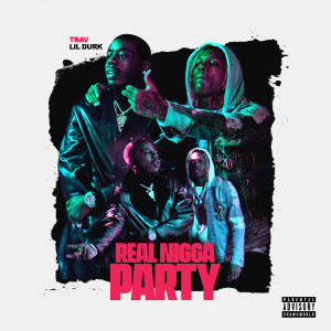 Album Real Nigga Party (feat. Lil Durk) from Trav