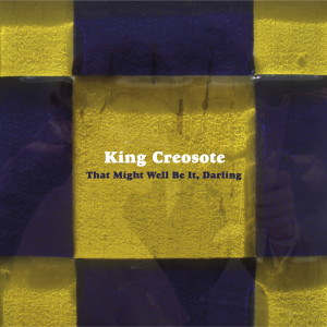 อัลบัม That Might Well Be It, Darling ศิลปิน King Creosote