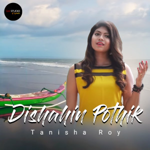 Listen to Dishahin Pothik song with lyrics from Tanisha Roy