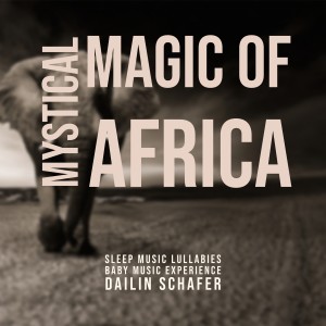 อัลบัม Mystical Magic of Africa ศิลปิน Dailin Schafer