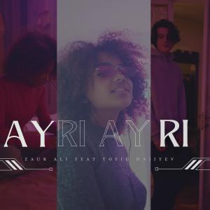 Zaur Ali的專輯Ayrı ayrı(ƏDS) (feat. Tofig Hajiyev)