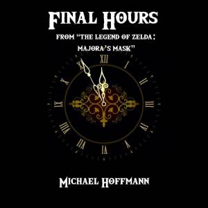 ดาวน์โหลดและฟังเพลง Final Hours (From "The Legend of Zelda: Majora's Mask") (Orchestral Arrangement) พร้อมเนื้อเพลงจาก Michael Hoffmann