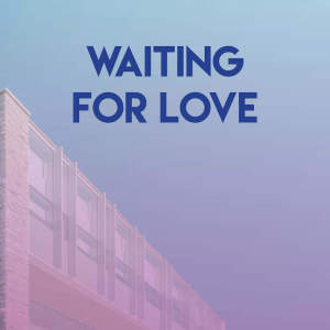 Listen to Waiting for Love song with lyrics from DJ Tokeo