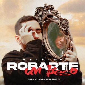 收聽Matking的Robarte un Beso歌詞歌曲