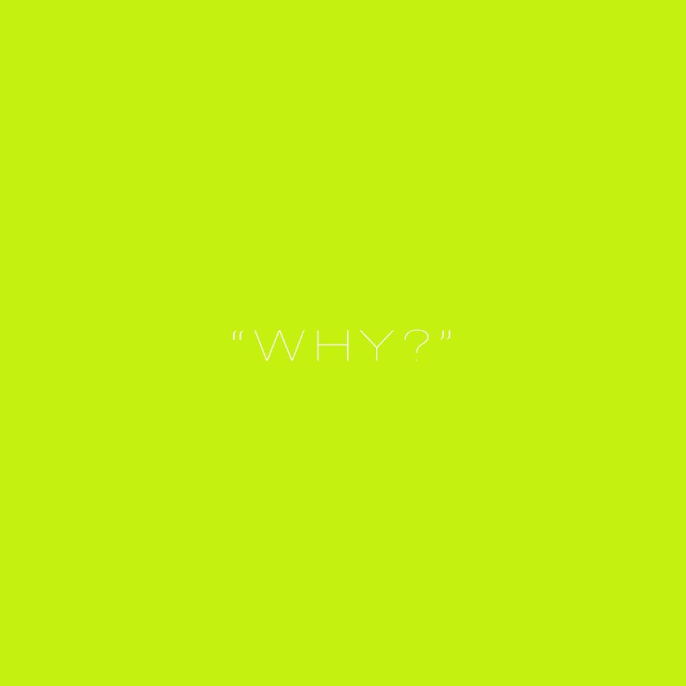 Why? (Explicit)