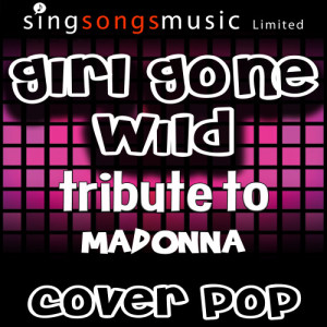 ดาวน์โหลดและฟังเพลง Girl Gone Wild (Tribute to Madonna) พร้อมเนื้อเพลงจาก Cover Pop