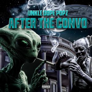 อัลบัม After the Convo (Radio Edit) ศิลปิน Unkle Dope Popz