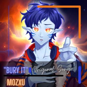 收聽Mozxu的Bury It (Explicit)歌詞歌曲