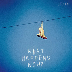 Jetta的專輯what happens now?