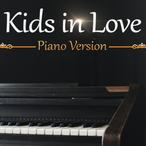 Kids in Love (A Tribute to Kygo) (Piano Version)
