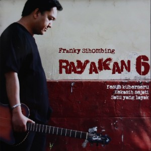 Rayakan 6 dari Franky Sihombing