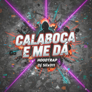Dj Slix011的專輯Calaboca e Me Dá (Explicit)