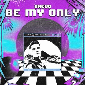收聽daevo的Be My Only歌詞歌曲