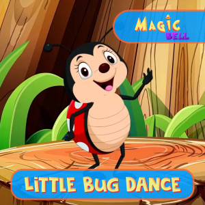 Little Bug Dance dari Magic Bell