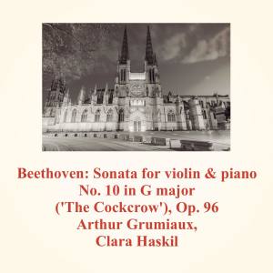 Beethoven: Sonata for Violin & Piano No. 10 in G Major ('The Cockcrow') , Op. 96