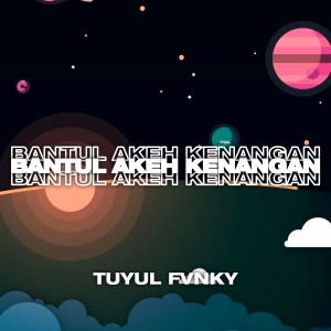 Album BANTUL AKEH KENANGAN (DJ) from Tuyul Fvnky