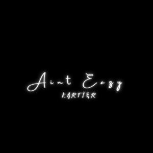 Listen to Aint Eazy (Explicit) song with lyrics from Kartier