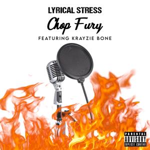Lyrical Stress的專輯Chop Fury (feat. Krayzie Bone) [Explicit]