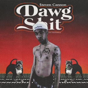 收聽$teven Cannon的Dawg Shit (Explicit)歌詞歌曲