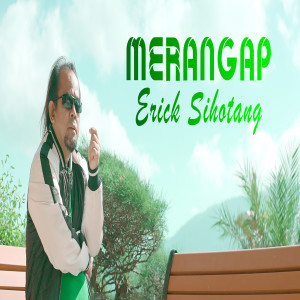 ดาวน์โหลดและฟังเพลง Merangap พร้อมเนื้อเพลงจาก Erick Sihotang