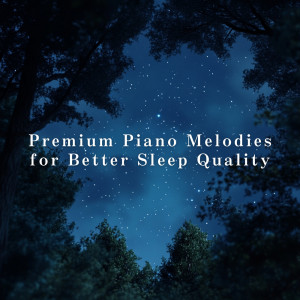 Album Premium Piano Melodies for Better Sleep Quality oleh Relaxing BGM Project