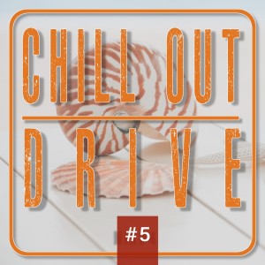Chill out Drive # 5