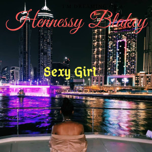 ดาวน์โหลดและฟังเพลง Sexy Girl พร้อมเนื้อเพลงจาก Hennessy Blakey