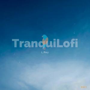 ดาวน์โหลดและฟังเพลง Tranqui Tranqui พร้อมเนื้อเพลงจาก L.Rey