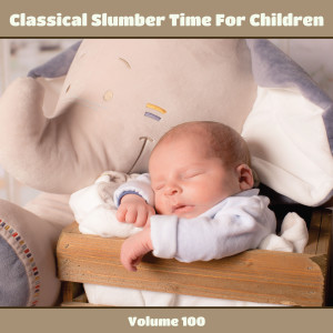 Album Classical Slumber Time For Children, Vol. 100 from Various Artists