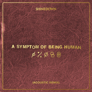 Shinedown的專輯A Symptom Of Being Human (Acoustic Remix)