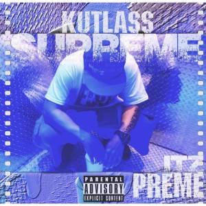 Kutlass Supreme的專輯Itz Preme - EP (Explicit)