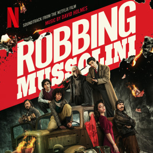 Album Robbing Mussolini (Soundtrack from the Netflix Film) oleh David Holmes