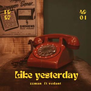 Vedant Survase的專輯Like Yesterday (feat. ZZ MAN)