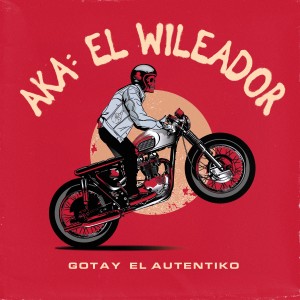 Gotay “El Autentiko"的專輯Aka: El Wileador