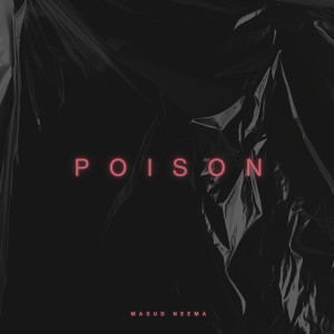 收聽MASUD' NEEMA的Poison歌詞歌曲