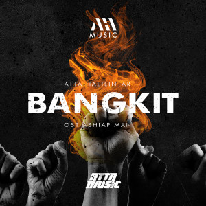Listen to Bangkit (Ashiap Man Original Motion Pictures Soundtrack) (Original Soundtrack ASHIAP MAN) song with lyrics from ATTA MUSIC