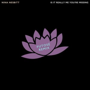 收聽Nina Nesbitt的Is It Really Me You're Missing (Futosé Remix)歌詞歌曲