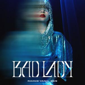 ดาวน์โหลดและฟังเพลง BAD LADY พร้อมเนื้อเพลงจาก Rainie Yang