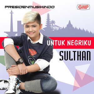 收聽Sulthan的Untuk Negeriku歌詞歌曲