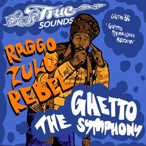 Truesounds的專輯The Ghetto Symphony (Ghetto Symphony Riddim)