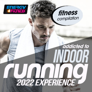 Album Addicted To Indoor Running 2022 Experience Fitness Compilation from Various
