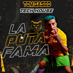 收聽Tom Gasco的La Puta Fama (Tech House) (Explicit)歌詞歌曲