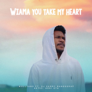 收聽Whllyano的Wiama You Take My Heart歌詞歌曲