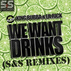 King Bubba的專輯We Want Drinks (S&S Remixes)