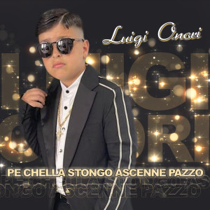Dengarkan Pe chella stongo ascenne pazzo lagu dari Luigi Onori dengan lirik