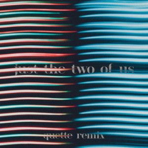 Album Just the Two of Us (Remix) from Quette