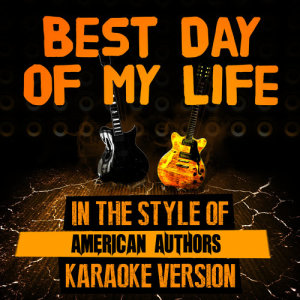 收聽Ameritz Audio Karaoke的Best Day of My Life (In the Style of American Authors) [Karaoke Version] (Karaoke Version)歌詞歌曲