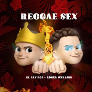 Reggae-Sex (feat. Roger Warrior) (Explicit)